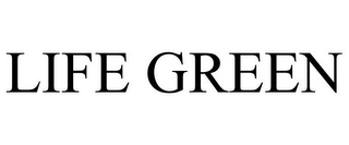 LIFE GREEN