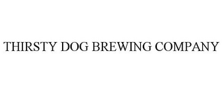 THIRSTY DOG BREWING COMPANY