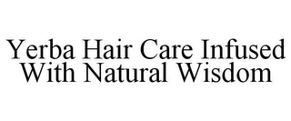 YERBA HAIR CARE INFUSED WITH NATURAL WISDOM