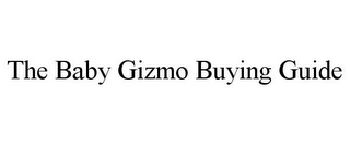 THE BABY GIZMO BUYING GUIDE