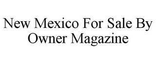 NEW MEXICO FOR SALE BY OWNER MAGAZINE