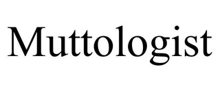 MUTTOLOGIST