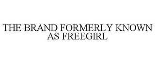 THE BRAND FORMERLY KNOWN AS FREEGIRL