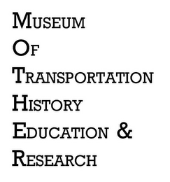 MUSEUM OF TRANSPORTATION HISTORY EDUCATION & RESEARCH