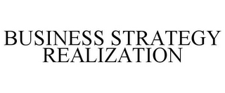BUSINESS STRATEGY REALIZATION