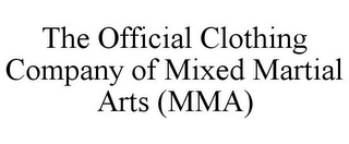 THE OFFICIAL CLOTHING COMPANY OF MIXED MARTIAL ARTS (MMA)