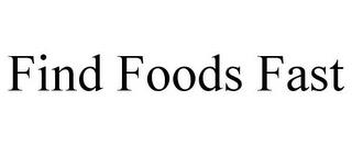 FIND FOODS FAST