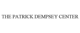 THE PATRICK DEMPSEY CENTER