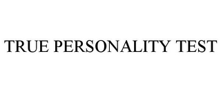 TRUE PERSONALITY TEST