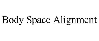 BODY SPACE ALIGNMENT