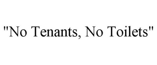 "NO TENANTS, NO TOILETS"