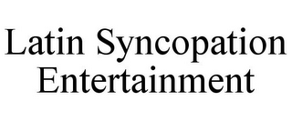 LATIN SYNCOPATION ENTERTAINMENT