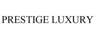 PRESTIGE LUXURY
