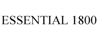 ESSENTIAL 1800