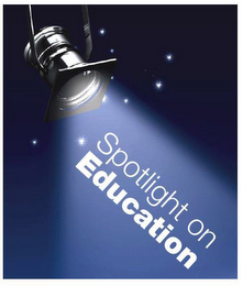 SPOTLIGHT ON EDUCATION