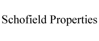 SCHOFIELD PROPERTIES