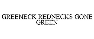 GREENECK REDNECKS GONE GREEN