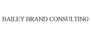 BAILEY BRAND CONSULTING