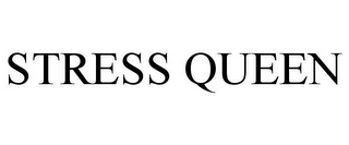STRESS QUEEN