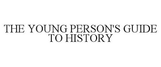 THE YOUNG PERSON'S GUIDE TO HISTORY