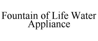 FOUNTAIN OF LIFE WATER APPLIANCE