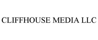 CLIFFHOUSE MEDIA LLC