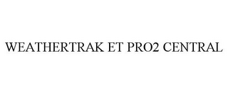 WEATHERTRAK ET PRO2 CENTRAL