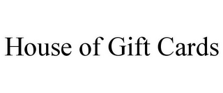 HOUSE OF GIFT CARDS