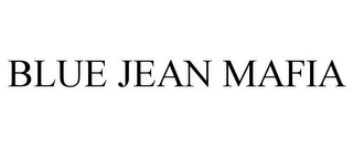 BLUE JEAN MAFIA