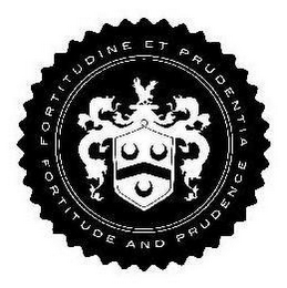 FORTITUDE AND PRUDENCE FORTITUDINE ET PRUDENTIA