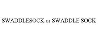 SWADDLESOCK OR SWADDLE SOCK