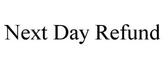 NEXT DAY REFUND