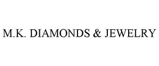 M.K. DIAMONDS & JEWELRY