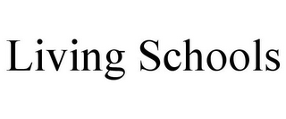 LIVING SCHOOLS