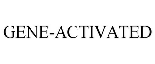 GENE-ACTIVATED