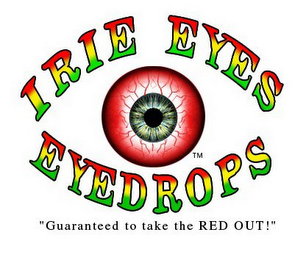 IRIE EYES EYEDROPS "GUARANTEED TO TAKE THE RED OUT!"