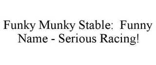 FUNKY MUNKY STABLE: FUNNY NAME - SERIOUS RACING!