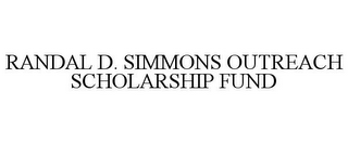 RANDAL D. SIMMONS OUTREACH SCHOLARSHIP FUND