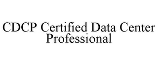 CDCP CERTIFIED DATA CENTER PROFESSIONAL