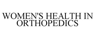 WOMEN'S HEALTH IN ORTHOPEDICS