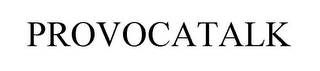 PROVOCATALK