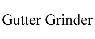 GUTTER GRINDER