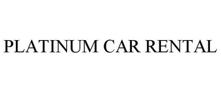 PLATINUM CAR RENTAL