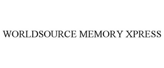 WORLDSOURCE MEMORY XPRESS