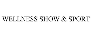 WELLNESS SHOW & SPORT