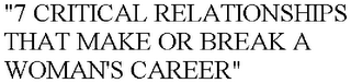 "7 CRITICAL RELATIONSHIPS THAT MAKE OR BREAK A WOMAN'S CAREER"