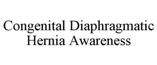 CONGENITAL DIAPHRAGMATIC HERNIA AWARENESS