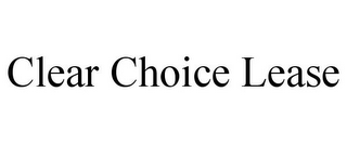 CLEAR CHOICE LEASE