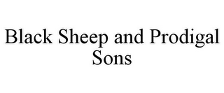 BLACK SHEEP AND PRODIGAL SONS