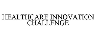 HEALTHCARE INNOVATION CHALLENGE